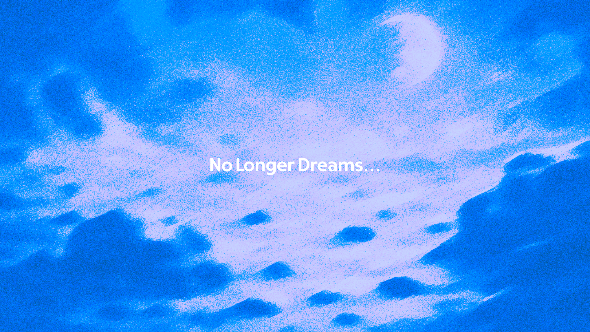 NO LONGER DREAMS COPY ON SURREAL LANDSCAPE